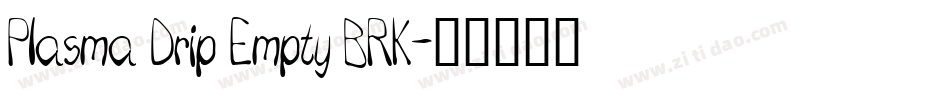 Plasma Drip Empty BRK字体转换